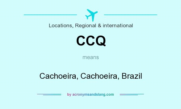 What does CCQ mean? It stands for Cachoeira, Cachoeira, Brazil