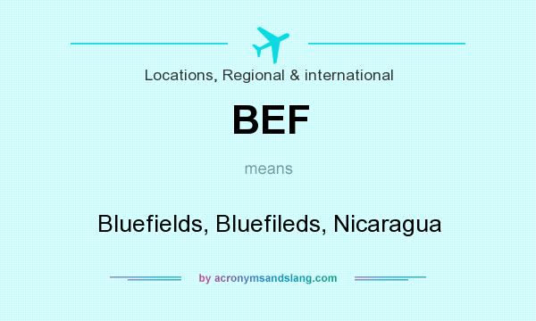What does BEF mean? It stands for Bluefields, Bluefileds, Nicaragua