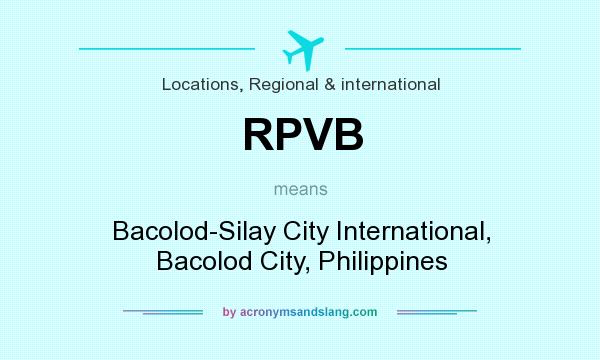 What does RPVB mean? It stands for Bacolod-Silay City International, Bacolod City, Philippines