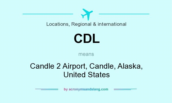 What does CDL mean? It stands for Candle 2 Airport, Candle, Alaska, United States