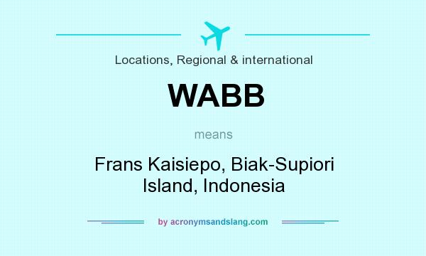 What does WABB mean? It stands for Frans Kaisiepo, Biak-Supiori Island, Indonesia