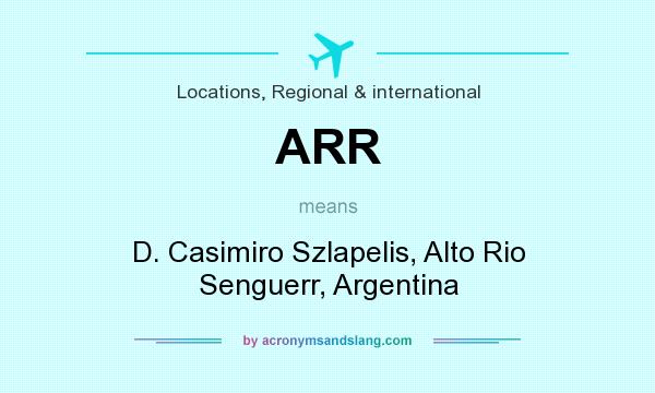 What does ARR mean? It stands for D. Casimiro Szlapelis, Alto Rio Senguerr, Argentina