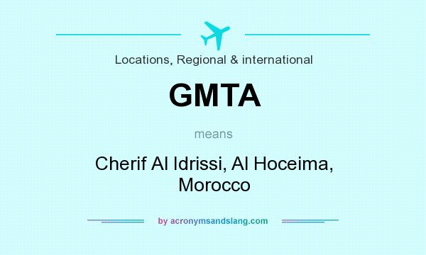 What does GMTA mean? It stands for Cherif Al Idrissi, Al Hoceima, Morocco