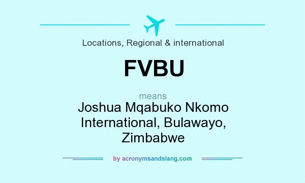 What does FVBU mean? It stands for Joshua Mqabuko Nkomo International, Bulawayo, Zimbabwe