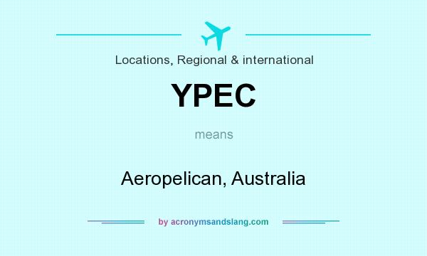 What does YPEC mean? It stands for Aeropelican, Australia