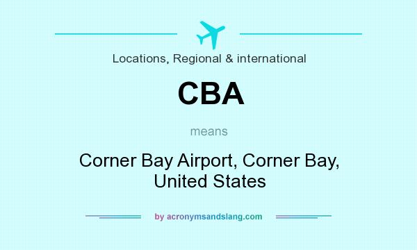 What does CBA mean? It stands for Corner Bay Airport, Corner Bay, United States