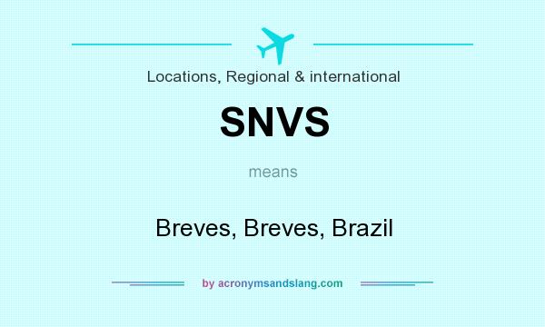 What does SNVS mean? It stands for Breves, Breves, Brazil
