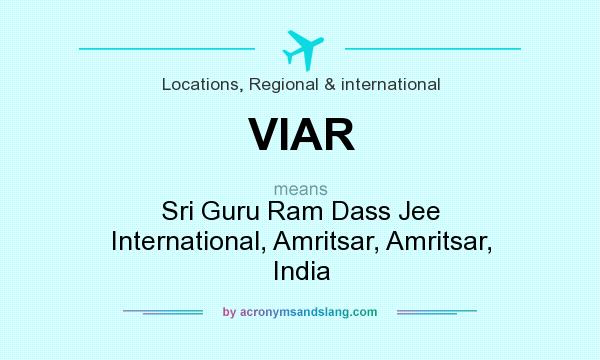 What does VIAR mean? It stands for Sri Guru Ram Dass Jee International, Amritsar, Amritsar, India