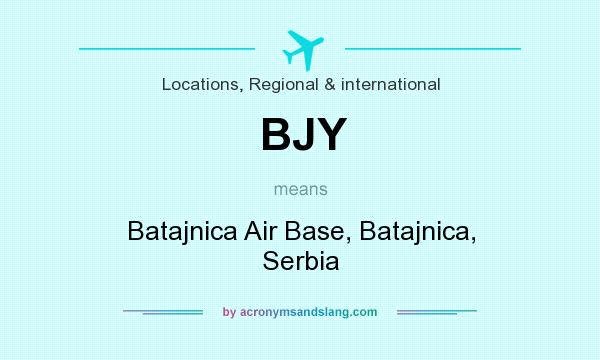 What does BJY mean? It stands for Batajnica Air Base, Batajnica, Serbia