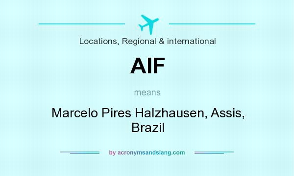 What does AIF mean? It stands for Marcelo Pires Halzhausen, Assis, Brazil
