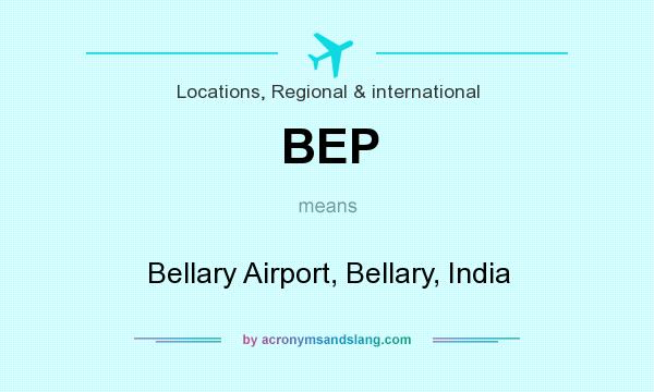 What does BEP mean? It stands for Bellary Airport, Bellary, India