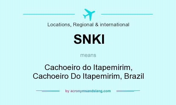 What does SNKI mean? It stands for Cachoeiro do Itapemirim, Cachoeiro Do Itapemirim, Brazil