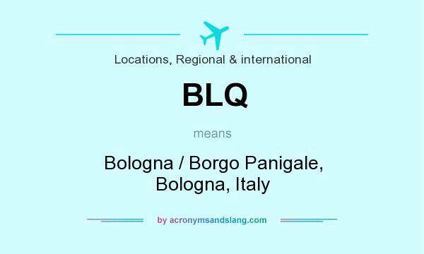 What does BLQ mean? It stands for Bologna / Borgo Panigale, Bologna, Italy