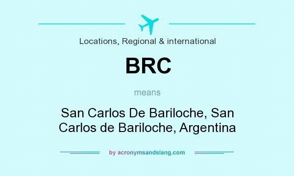 What does BRC mean? It stands for San Carlos De Bariloche, San Carlos de Bariloche, Argentina