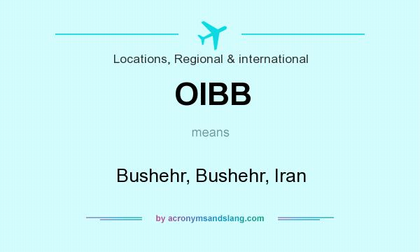 What does OIBB mean? It stands for Bushehr, Bushehr, Iran