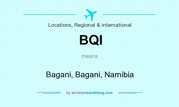 What does BQI mean? It stands for Bagani, Bagani, Namibia