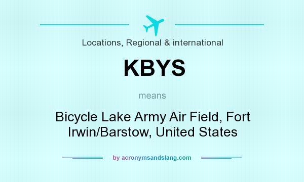 What does KBYS mean? It stands for Bicycle Lake Army Air Field, Fort Irwin/Barstow, United States