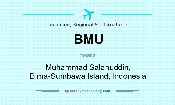 What does BMU mean? It stands for Muhammad Salahuddin, Bima-Sumbawa Island, Indonesia