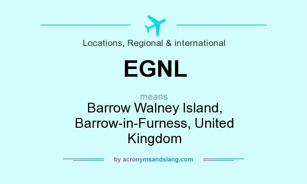 What does EGNL mean? It stands for Barrow Walney Island, Barrow-in-Furness, United Kingdom