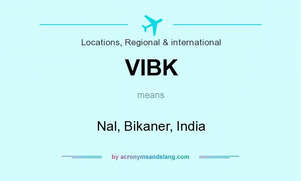 What does VIBK mean? It stands for Nal, Bikaner, India