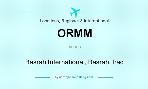 What does ORMM mean? It stands for Basrah International, Basrah, Iraq