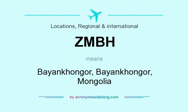 What does ZMBH mean? It stands for Bayankhongor, Bayankhongor, Mongolia