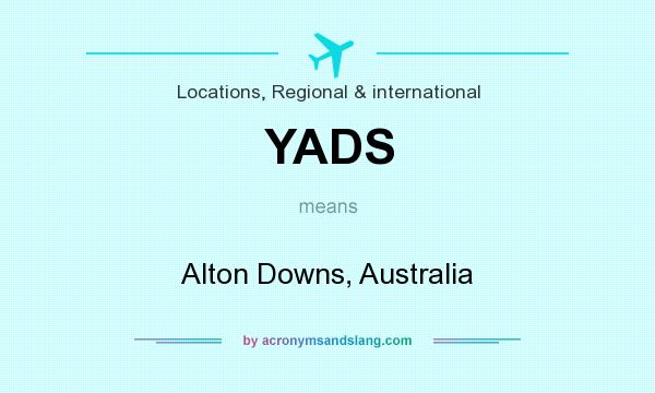 What does YADS mean? It stands for Alton Downs, Australia