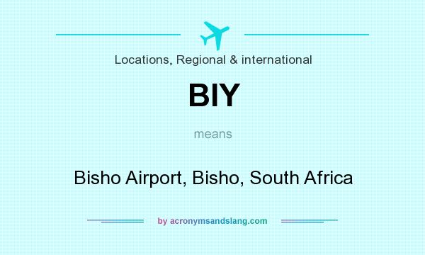 What does BIY mean? It stands for Bisho Airport, Bisho, South Africa