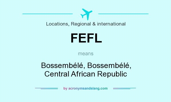 What does FEFL mean? It stands for Bossembélé, Bossembélé, Central African Republic