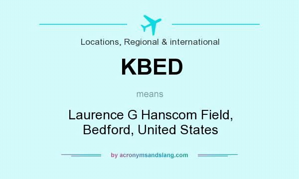 What does KBED mean? It stands for Laurence G Hanscom Field, Bedford, United States