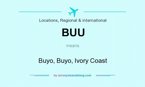 What does BUU mean? It stands for Buyo, Buyo, Ivory Coast