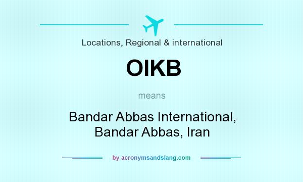 What does OIKB mean? It stands for Bandar Abbas International, Bandar Abbas, Iran