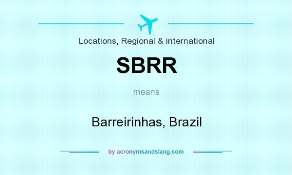 What does SBRR mean? It stands for Barreirinhas, Brazil