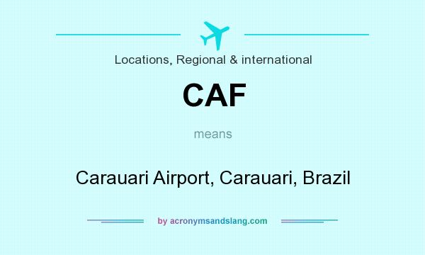 What does CAF mean? It stands for Carauari Airport, Carauari, Brazil