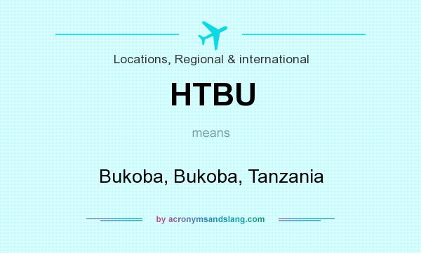 What does HTBU mean? It stands for Bukoba, Bukoba, Tanzania