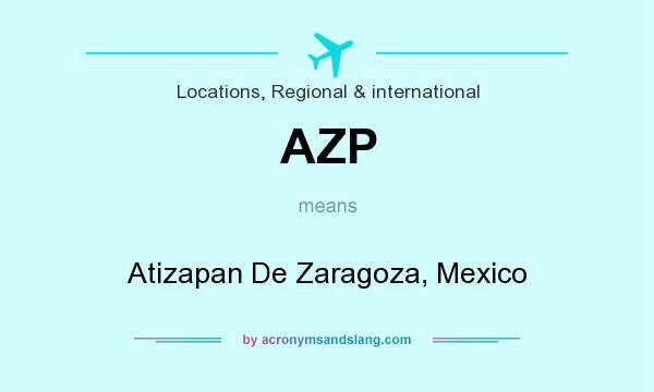 What does AZP mean? It stands for Atizapan De Zaragoza, Mexico