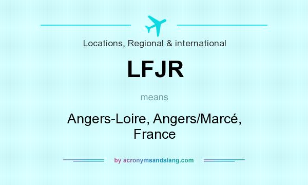 What does LFJR mean? It stands for Angers-Loire, Angers/Marcé, France