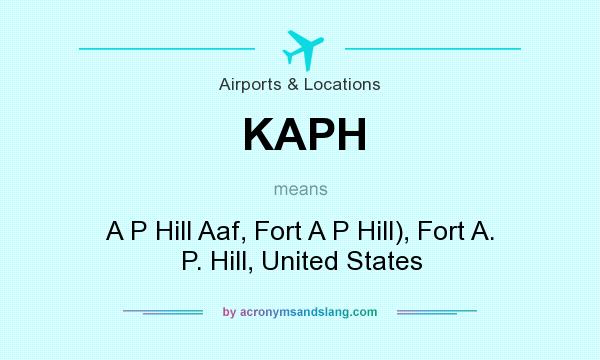 What does KAPH mean? It stands for A P Hill Aaf, Fort A P Hill), Fort A. P. Hill, United States