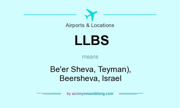 What does LLBS mean? It stands for Be`er Sheva, Teyman), Beersheva, Israel