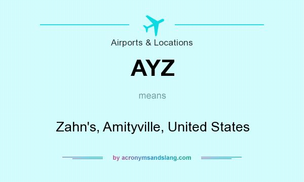 What does AYZ mean? It stands for Zahn`s, Amityville, United States