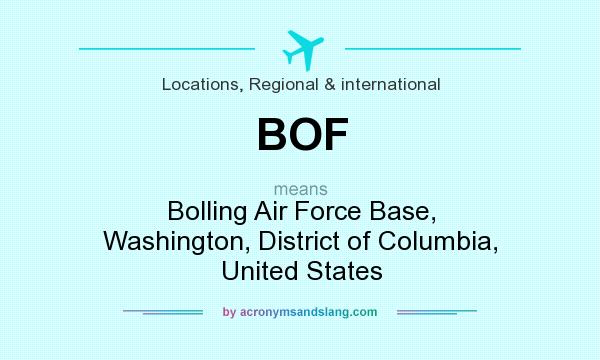 What does BOF mean? It stands for Bolling Air Force Base, Washington, District of Columbia, United States