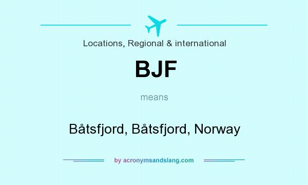 What does BJF mean? It stands for Båtsfjord, Båtsfjord, Norway