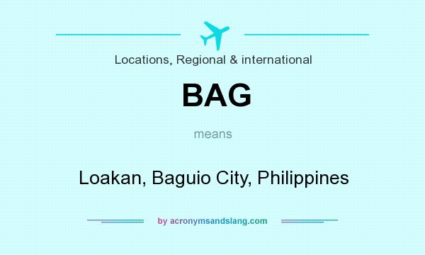 What does BAG mean? It stands for Loakan, Baguio City, Philippines