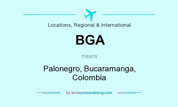 What does BGA mean? It stands for Palonegro, Bucaramanga, Colombia
