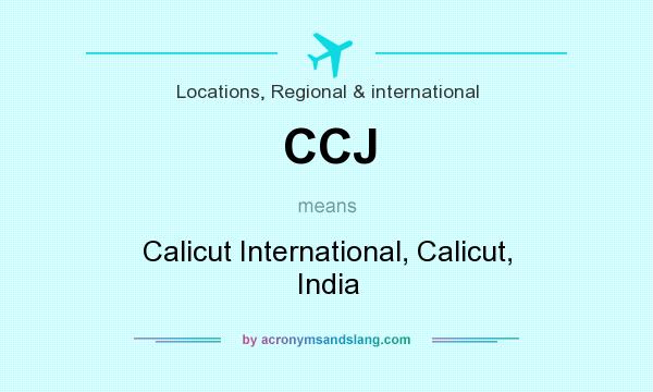 What does CCJ mean? It stands for Calicut International, Calicut, India
