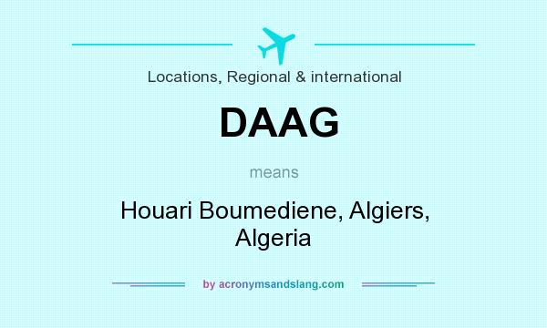 What does DAAG mean? It stands for Houari Boumediene, Algiers, Algeria