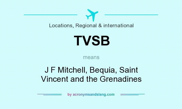 What does TVSB mean? It stands for J F Mitchell, Bequia, Saint Vincent and the Grenadines