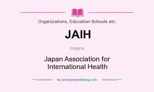 What does JAIH mean? It stands for Japan Association for International Health