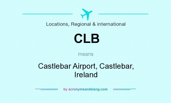 What does CLB mean? It stands for Castlebar Airport, Castlebar, Ireland