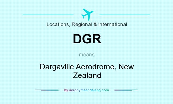What does DGR mean? It stands for Dargaville Aerodrome, New Zealand